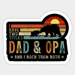 I Have Two Titles Dad And Opa Sticker